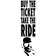 Buy the ticket take the ride